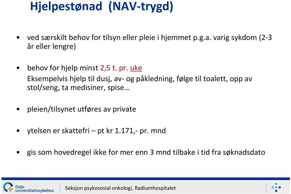 medisiner, spise pleien/tilsynet utføres av private ytelsen er skattefri ptkr 1.171,-pr.