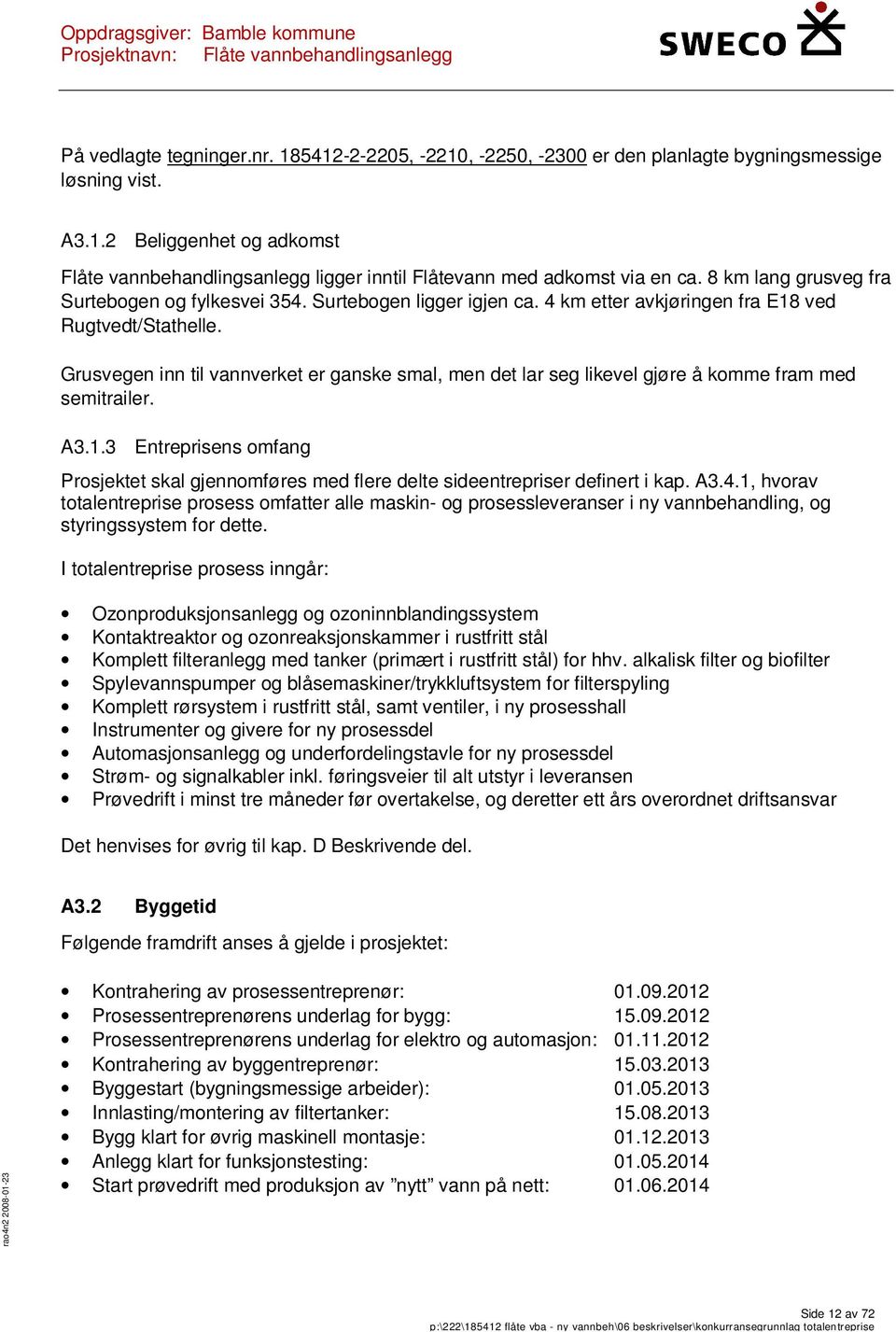 Grusvegen inn til vannverket er ganske smal, men det lar seg likevel gjøre å komme fram med semitrailer. A3.1.