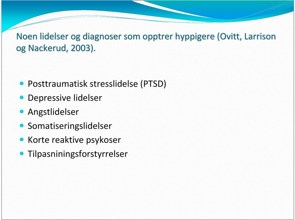 Posttraumatisk stresslidelse (PTSD) Depressive lidelser