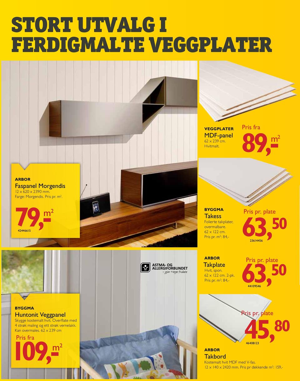 plate 63, 50 44109546 BYGGMA Huntonit Veggpanel Skygge kostemalt hvit. Overflate med 4 strøk maling og ett strøk vernelakk. Kan overmales.