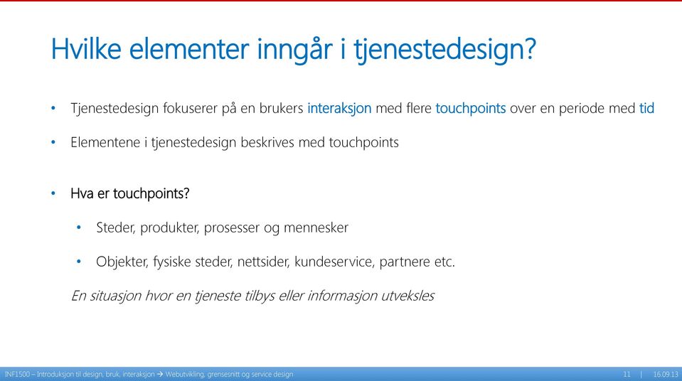 tjenestedesign beskrives med touchpoints Hva er touchpoints?