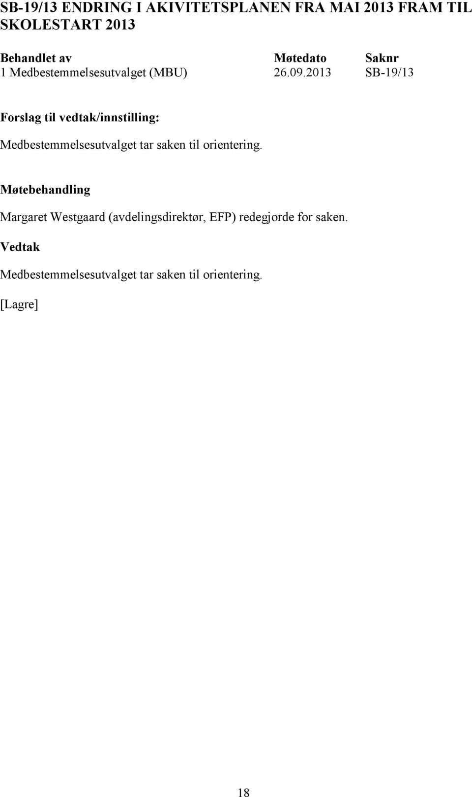 2013 SB-19/13 Medbestemmelsesutvalget tar saken til orientering.