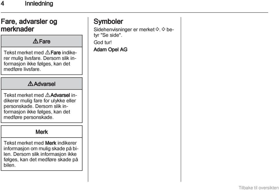 Adam Opel AG 9 Advarsel Tekst merket med 9 Advarsel indikerer mulig fare for ulykke eller personskade.