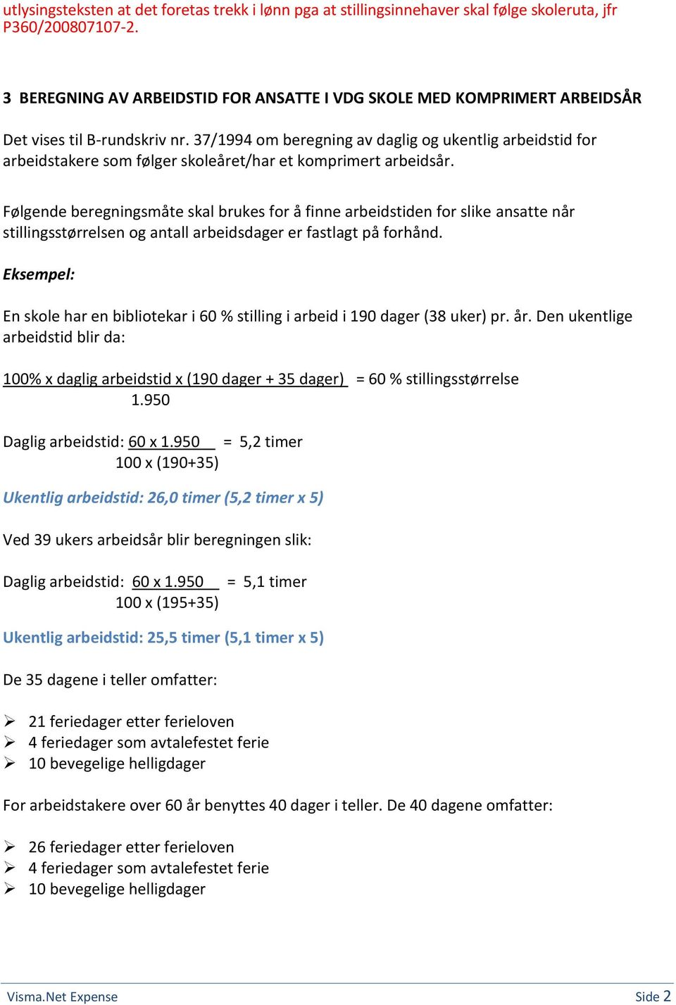 37/1994 om beregning av daglig og ukentlig arbeidstid for arbeidstakere som følger skoleåret/har et komprimert arbeidsår.