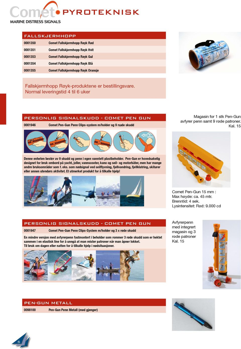 Normal leveringstid 4 til 6 uker Personlig signalskudd - comet pen gun 0001946 Comet Pen-Gun Penn Clips-system m/holder og 9 rшde skudd Magasin for 1 stk Pen-Gun avfyrer penn samt 9 røde patroner.