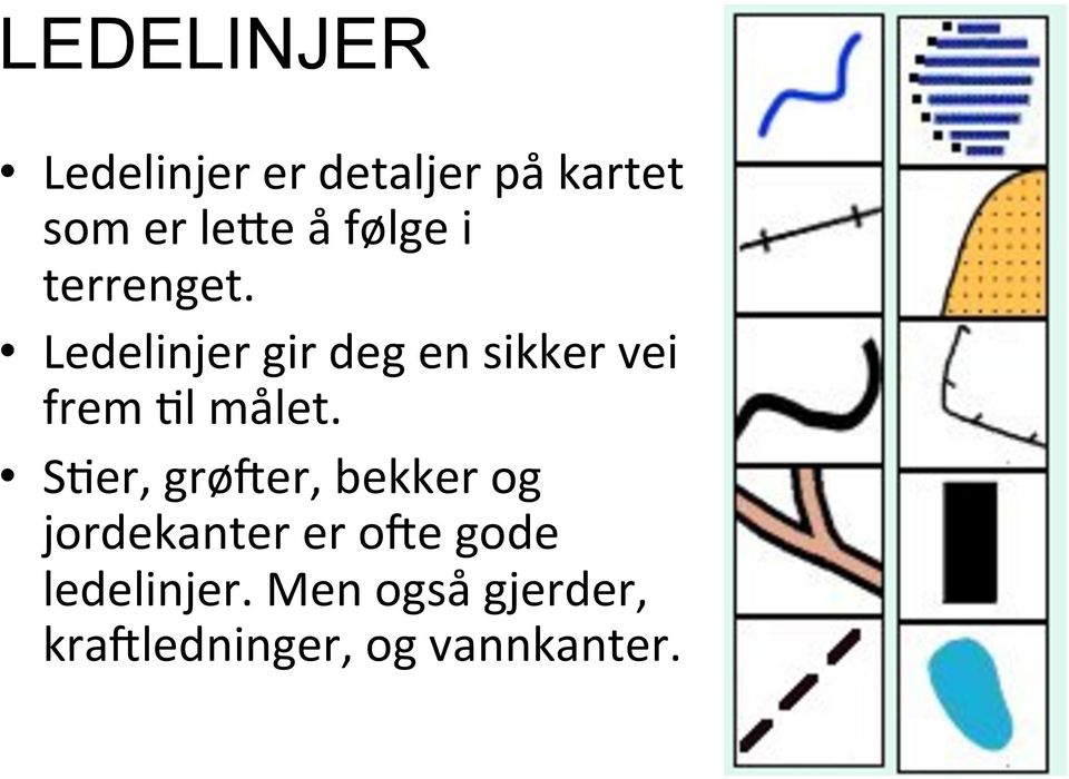 Ledelinjer gir deg en sikker vei frem Kl målet.