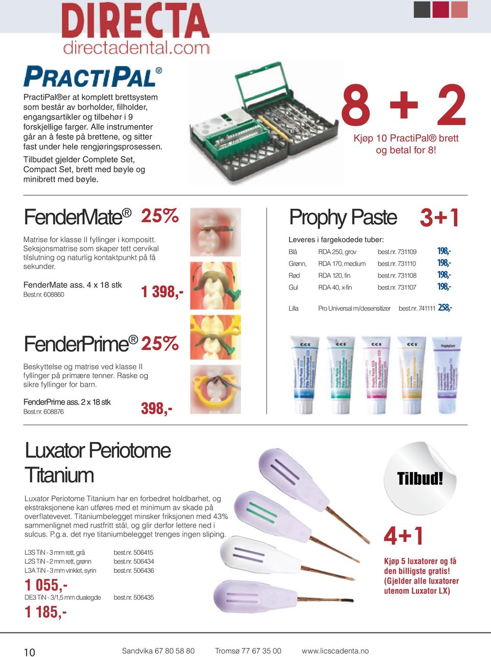 8 + 2 Kjøp 10 PractiPal brett og betal for 8! FenderMate 25% Matrise for klasse II fyllinger i kompositt. Seksjonsmatrise som skaper tett cervikal tilslutning og naturlig kontaktpunkt på få sekunder.