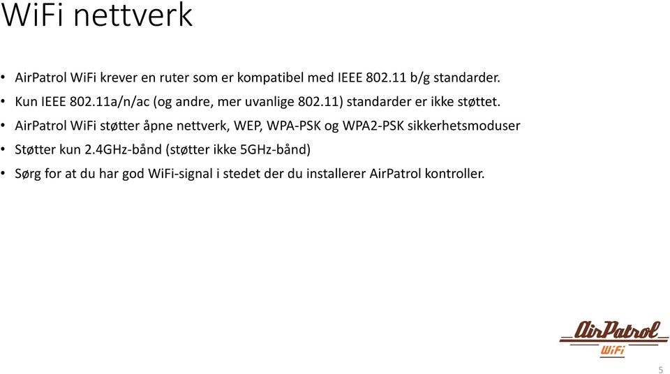 AirPatrol WiFi støtter åpne nettverk, WEP, WPA-PSK og WPA2-PSK sikkerhetsmoduser Støtter kun 2.