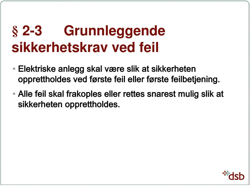 første feil eller første feilbetjening.