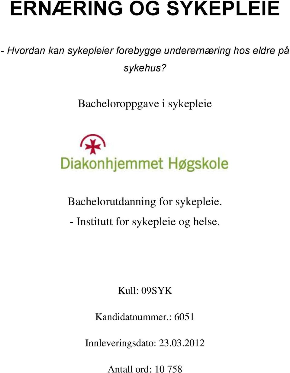 Bacheloroppgave i sykepleie Bachelorutdanning for sykepleie.