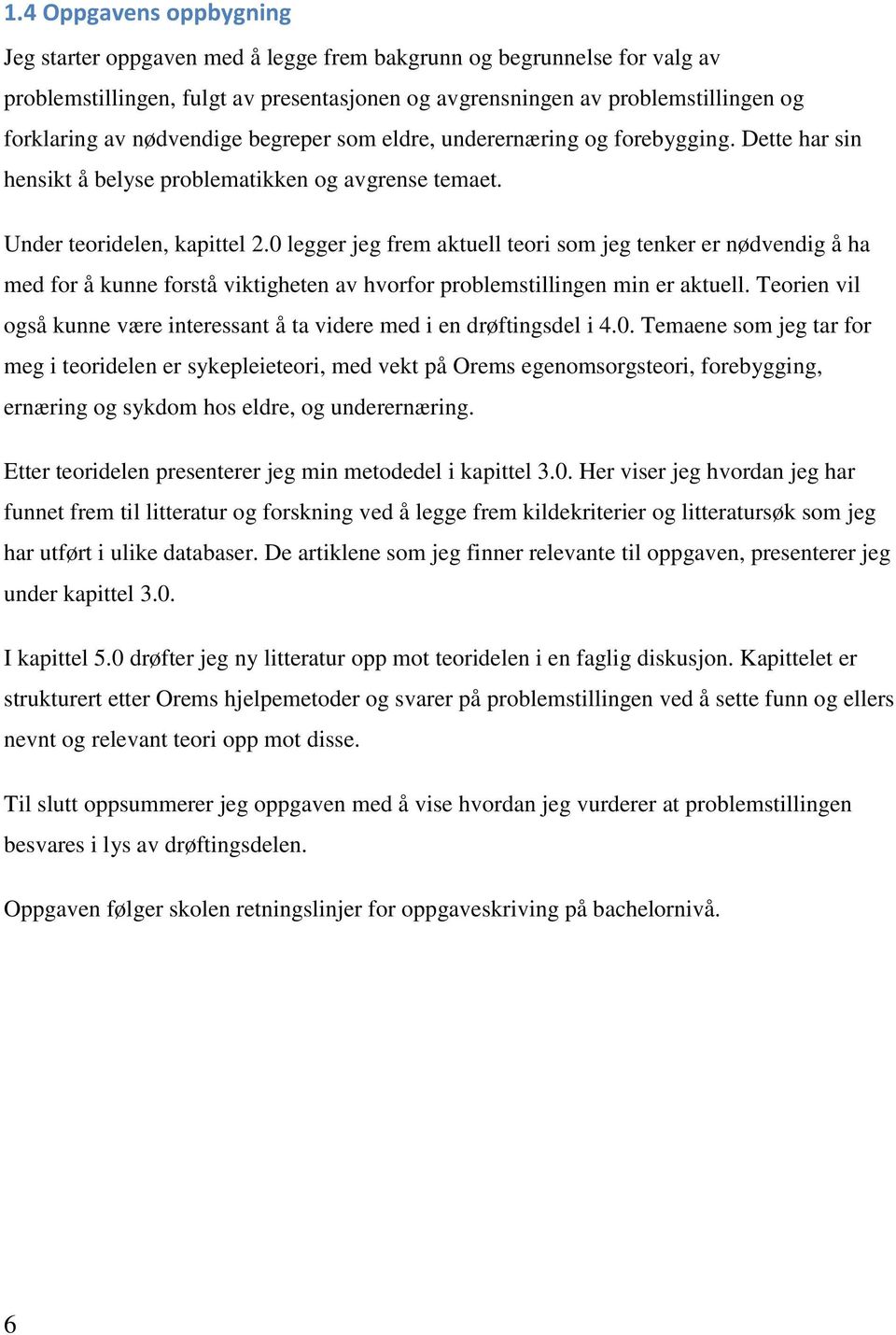 0 legger jeg frem aktuell teori som jeg tenker er nødvendig å ha med for å kunne forstå viktigheten av hvorfor problemstillingen min er aktuell.