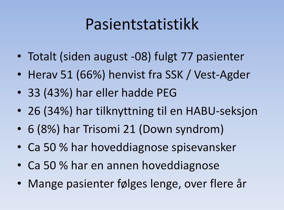 til en HABU-seksjon 6 (8%) har Trisomi 21 (Down syndrom) Ca 50 % har hoveddiagnose