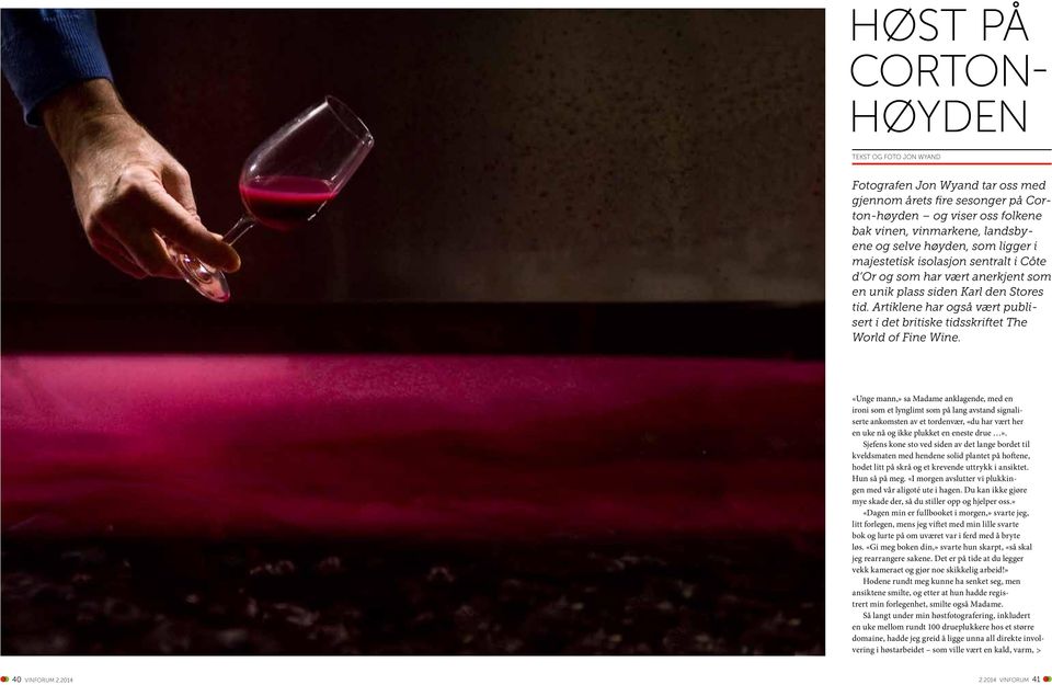 Artiklene har også vært publisert i det britiske tidsskriftet The World of Fine Wine.