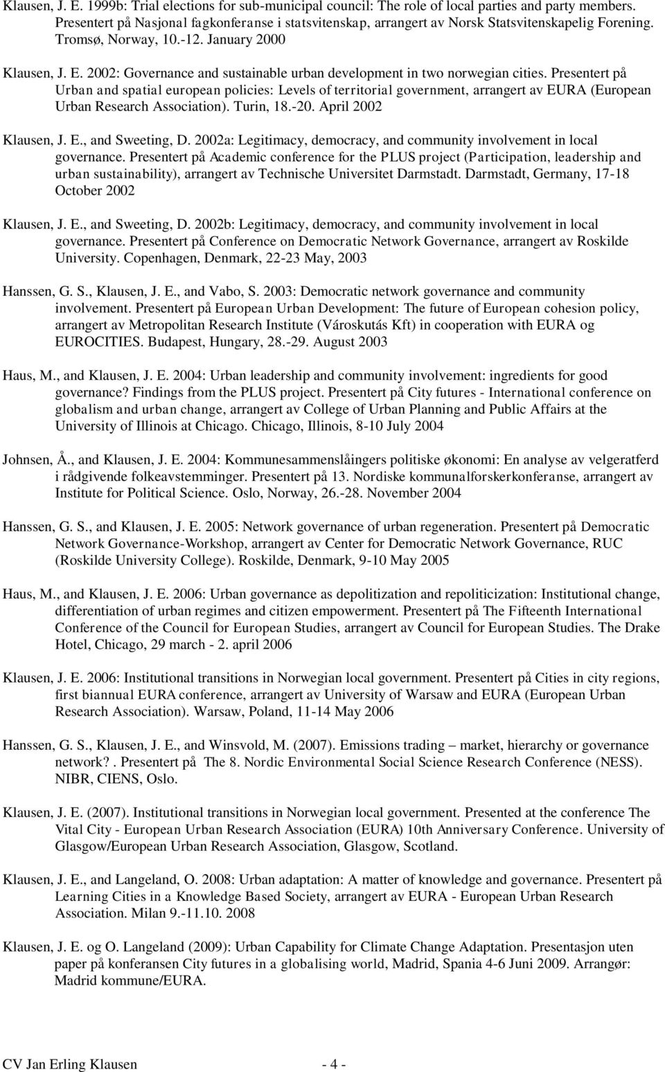 2002: Governance and sustainable urban development in two norwegian cities.