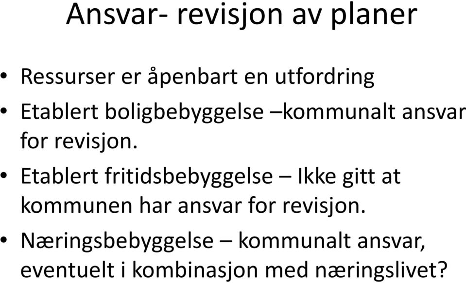 Etablert fritidsbebyggelse Ikke gitt at kommunen har ansvar for