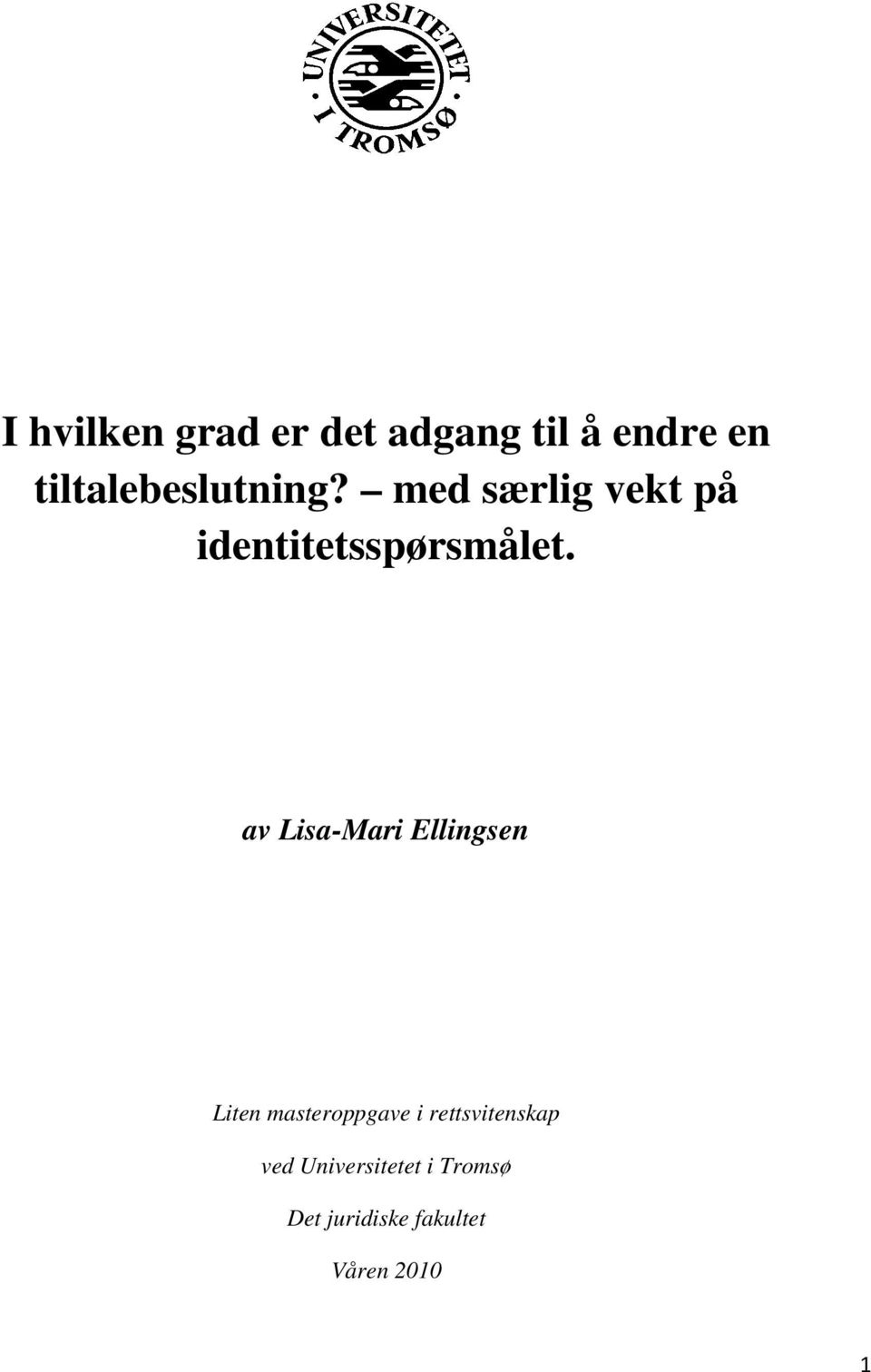 med særlig vekt på identitetsspørsmålet.