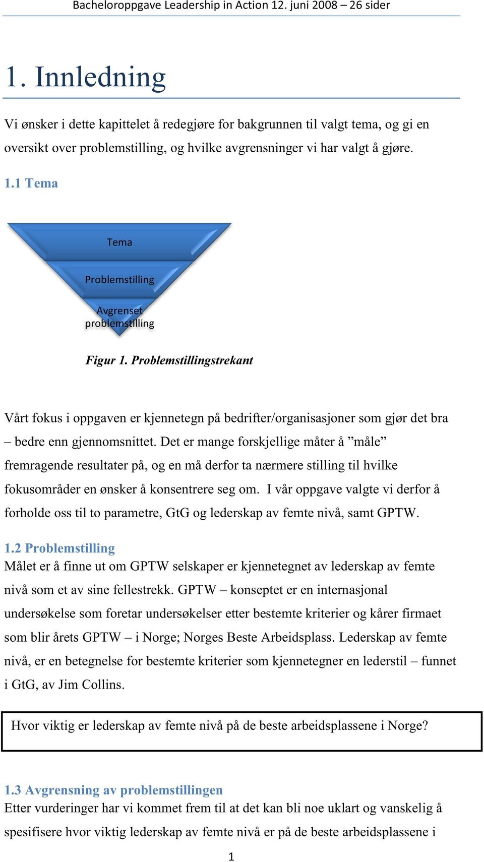 Det er mange forskjellige måter å måle fremragende resultater på, og en må derfor ta nærmere stilling til hvilke fokusområder en ønsker å konsentrere seg om.