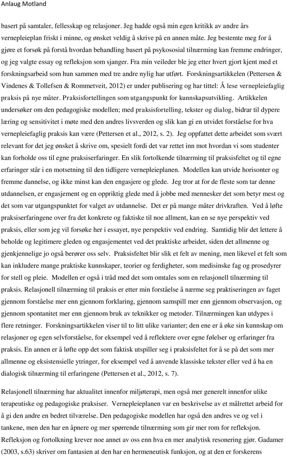 Fra min veileder ble jeg etter hvert gjort kjent med et forskningsarbeid som hun sammen med tre andre nylig har utført.