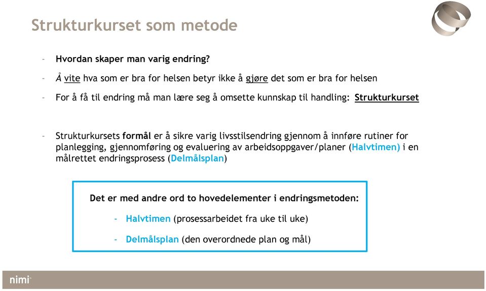 handling: Strukturkurset - Strukturkursets formål er å sikre varig livsstilsendring gjennom å innføre rutiner for planlegging, gjennomføring og