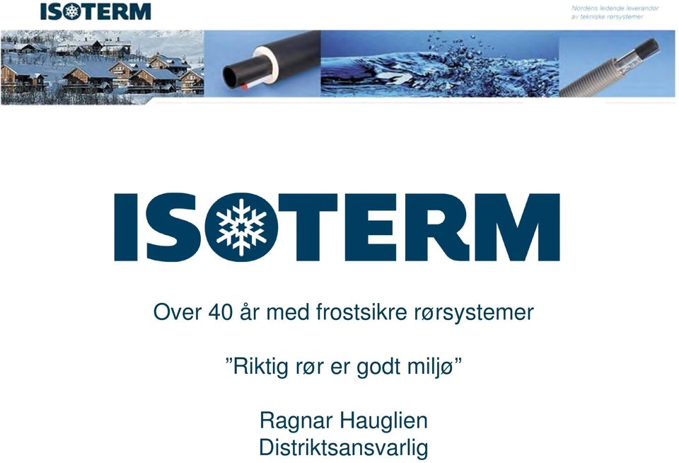 Riktig rør er godt miljø