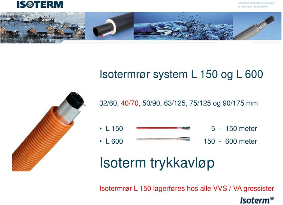 meter L 600 150-600 meter Isoterm trykkavløp