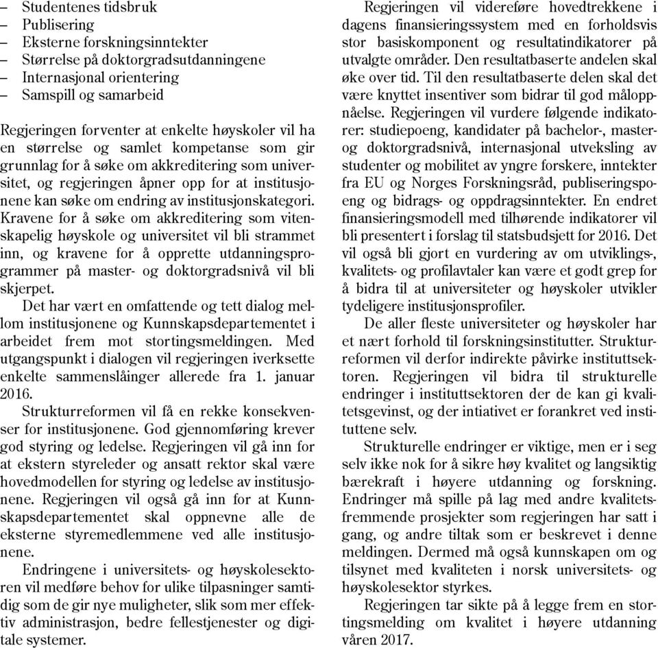 Kravene for å søke om akkreditering som vitenskapelig høyskole og universitet vil bli strammet inn, og kravene for å opprette utdanningsprogrammer på master- og doktorgradsnivå vil bli skjerpet.