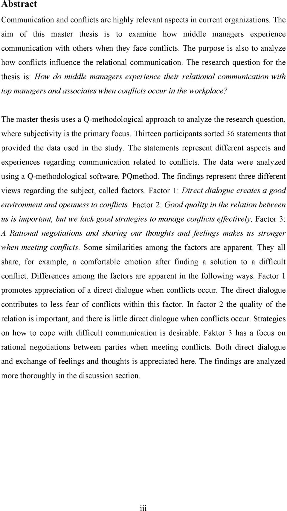 The purpose is also to analyze how conflicts influence the relational communication.