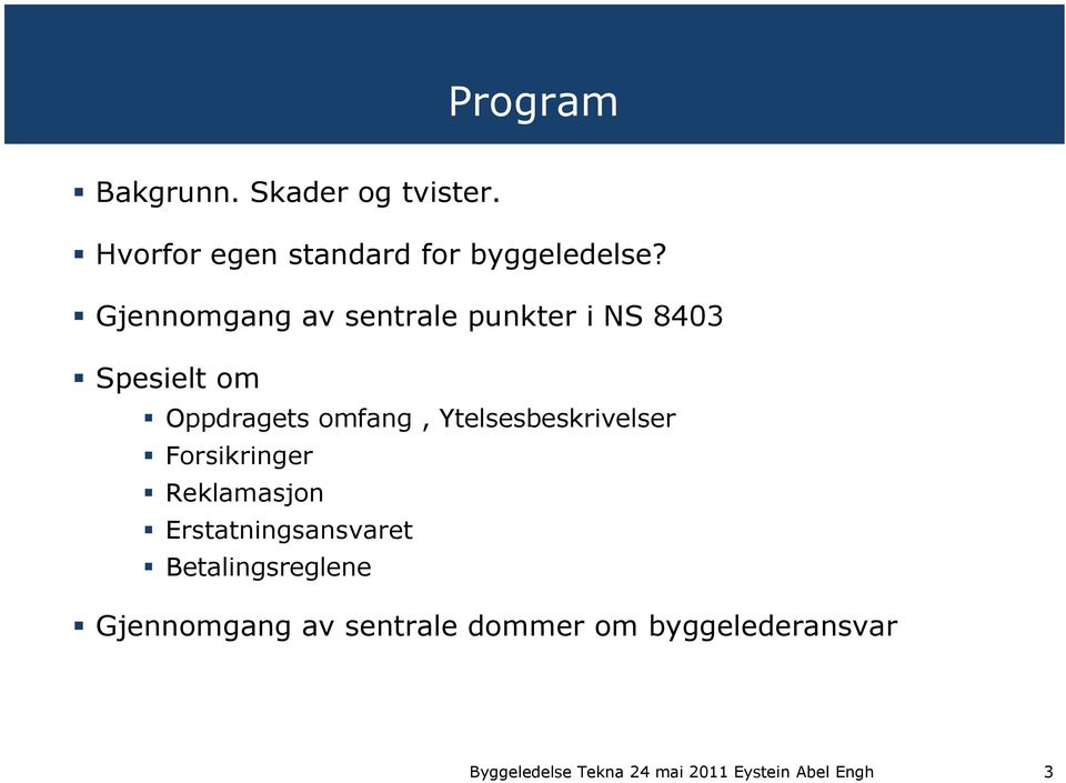 Gjennomgang av sentrale punkter i NS 8403 Spesielt om Oppdragets