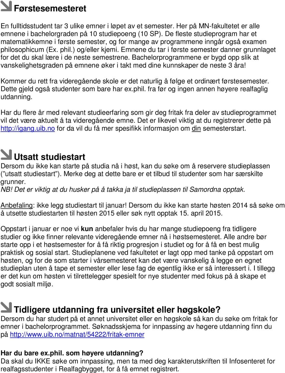 Emnene du tar i første semester danner grunnlaget for det du skal lære i de neste semestrene.