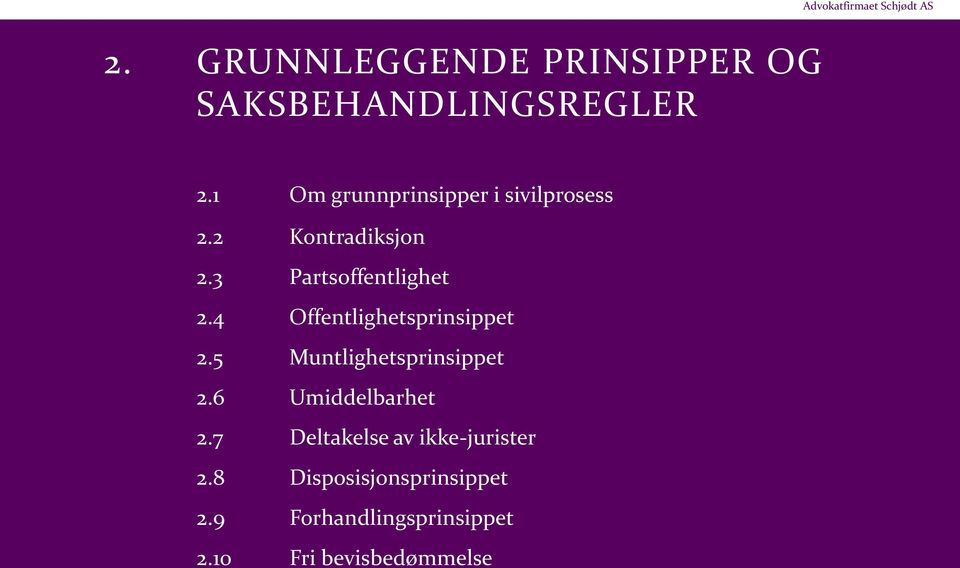 4 Offentlighetsprinsippet 2.5 Muntlighetsprinsippet 2.6 Umiddelbarhet 2.