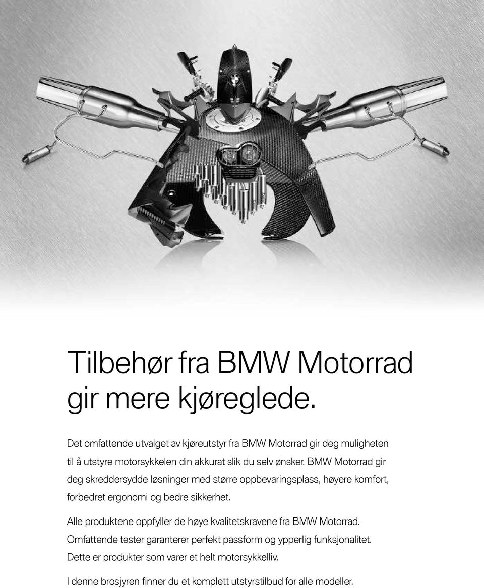 BMW Motorrad gir deg skreddersydde løsninger med større oppbevaringsplass, høyere komfort, forbedret ergonomi og bedre sikkerhet.