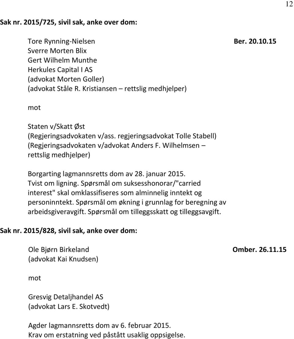Wilhelmsen rettslig medhjelper) Borgarting lagmannsretts dom av 28. januar 2015. Tvist om ligning.