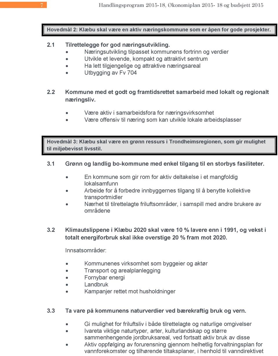 2 Kommune med et godt og framtidsrettet samarbeid med lokalt og regionalt næringsliv.