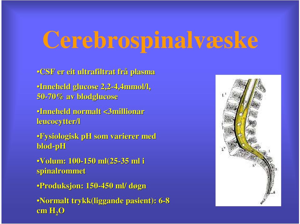 leucocytter/l Fysiologisk ph som varierer med blod-ph Volum: 100-150 150