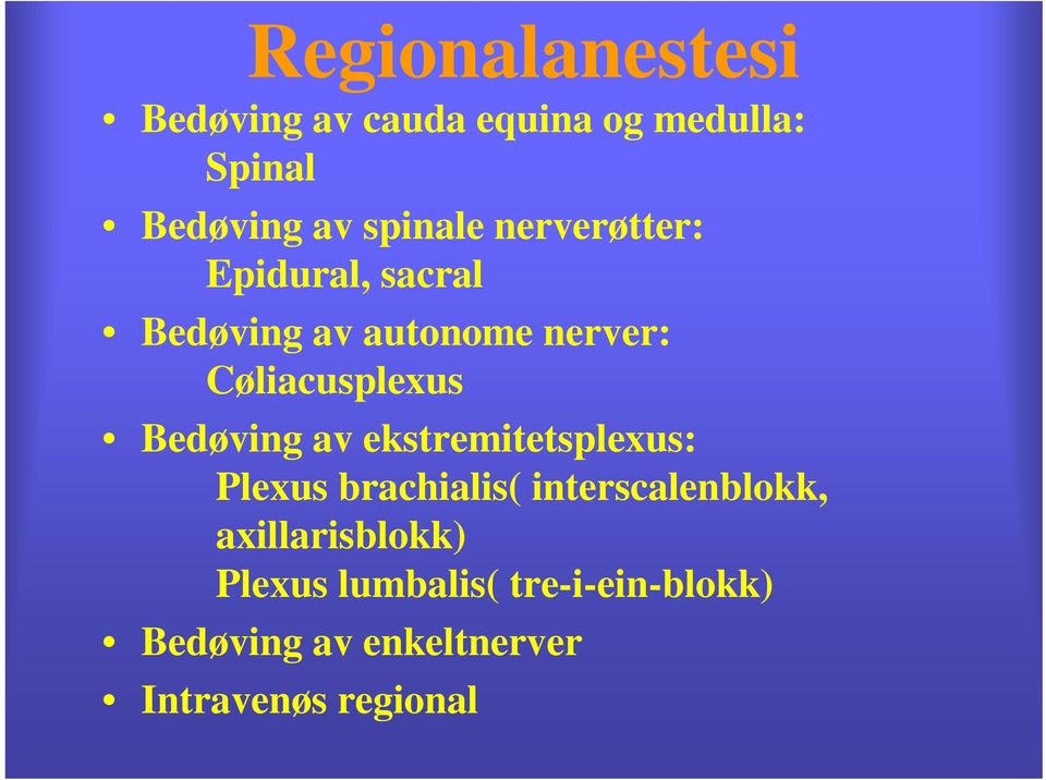 Cøliacusplexus Bedøving av ekstremitetsplexus: Plexus brachialis(