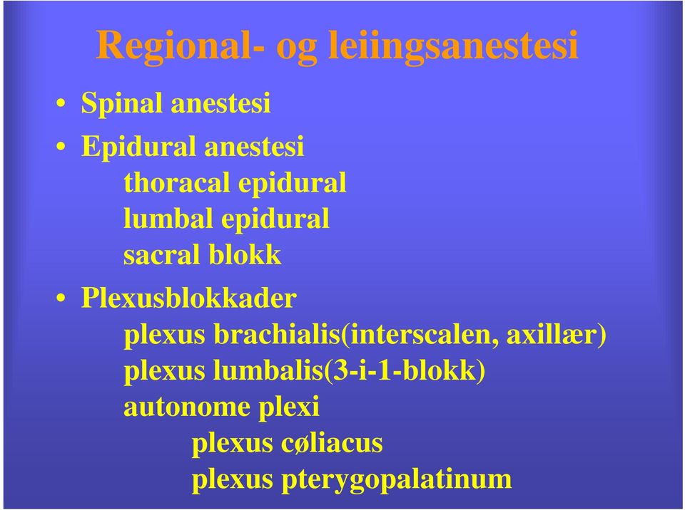 plexus brachialis(interscalen, axillær) plexus