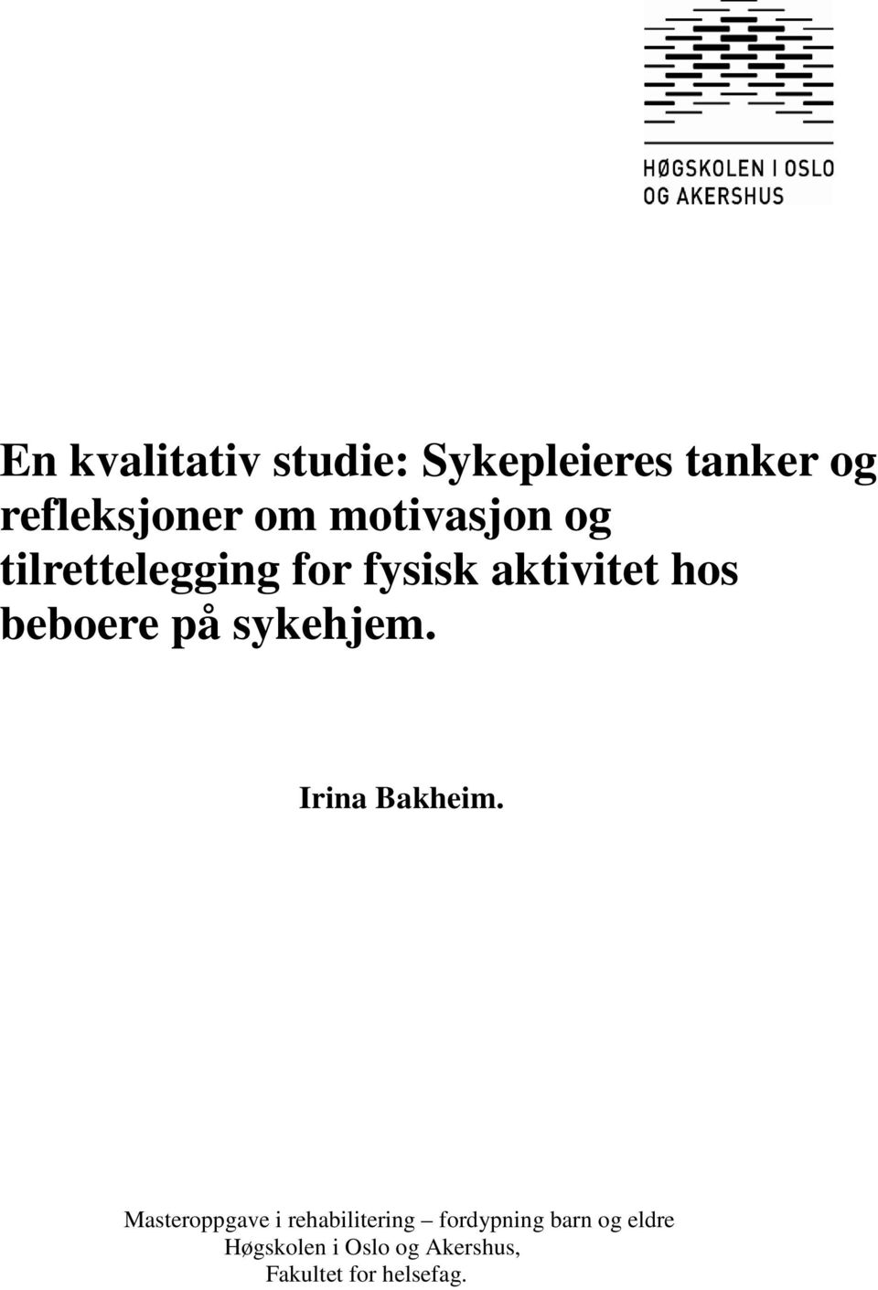 på sykehjem. Irina Bakheim.