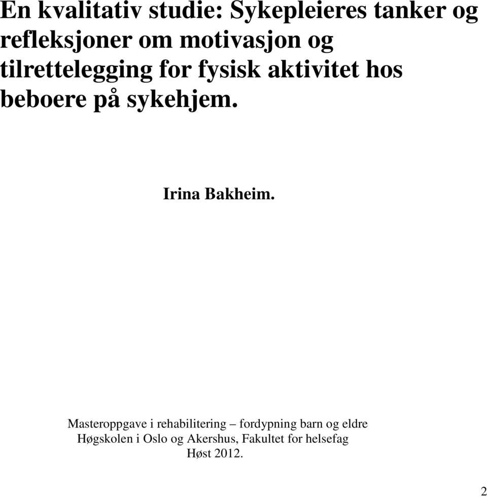 sykehjem. Irina Bakheim.