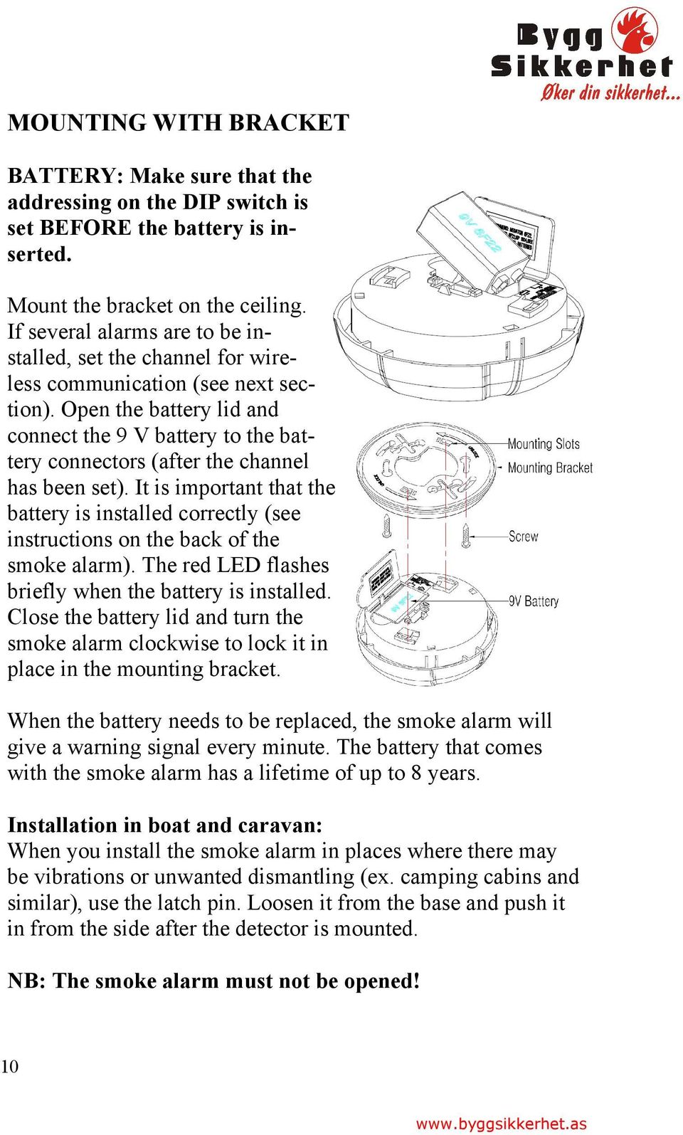 Open the battery lid and connect the 9 V battery to the battery connectors (after the channel has been set).