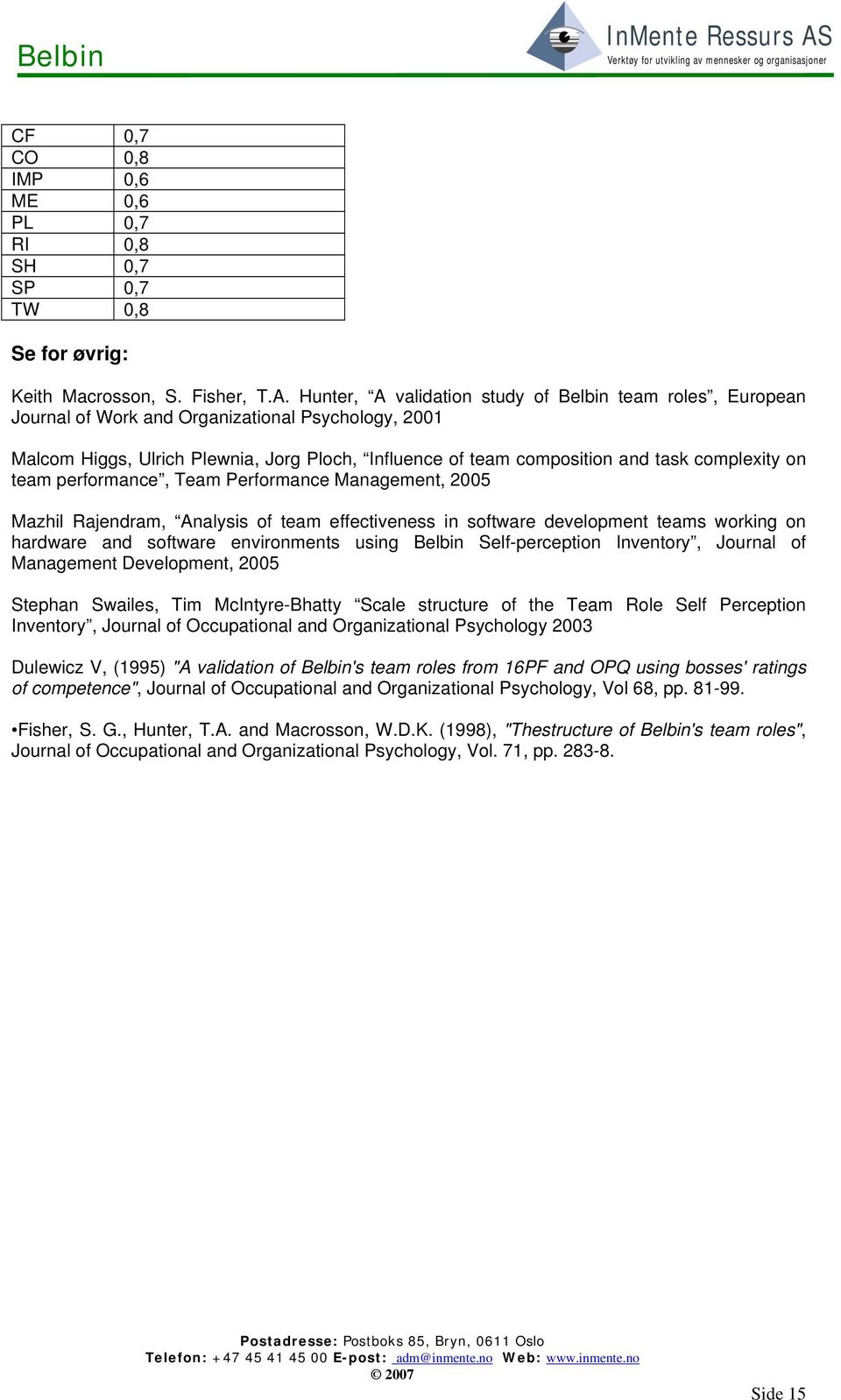 complexity on team performance, Team Performance Management, 2005 Mazhil Rajendram, Analysis of team effectiveness in software development teams working on hardware and software environments using