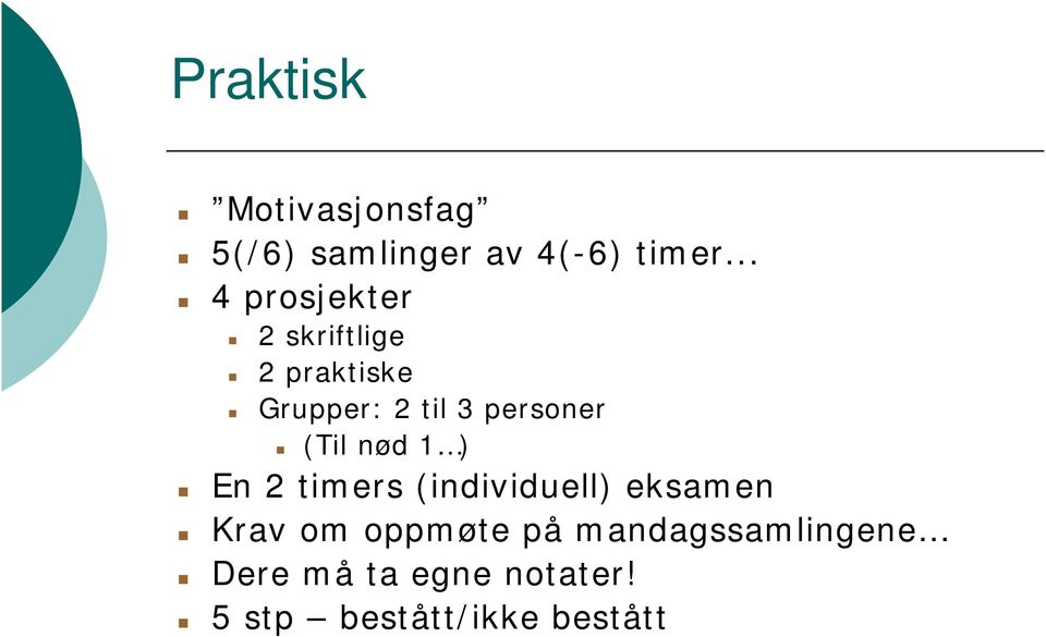 personer (Til nød 1 ) En 2 timers (individuell) eksamen Krav om