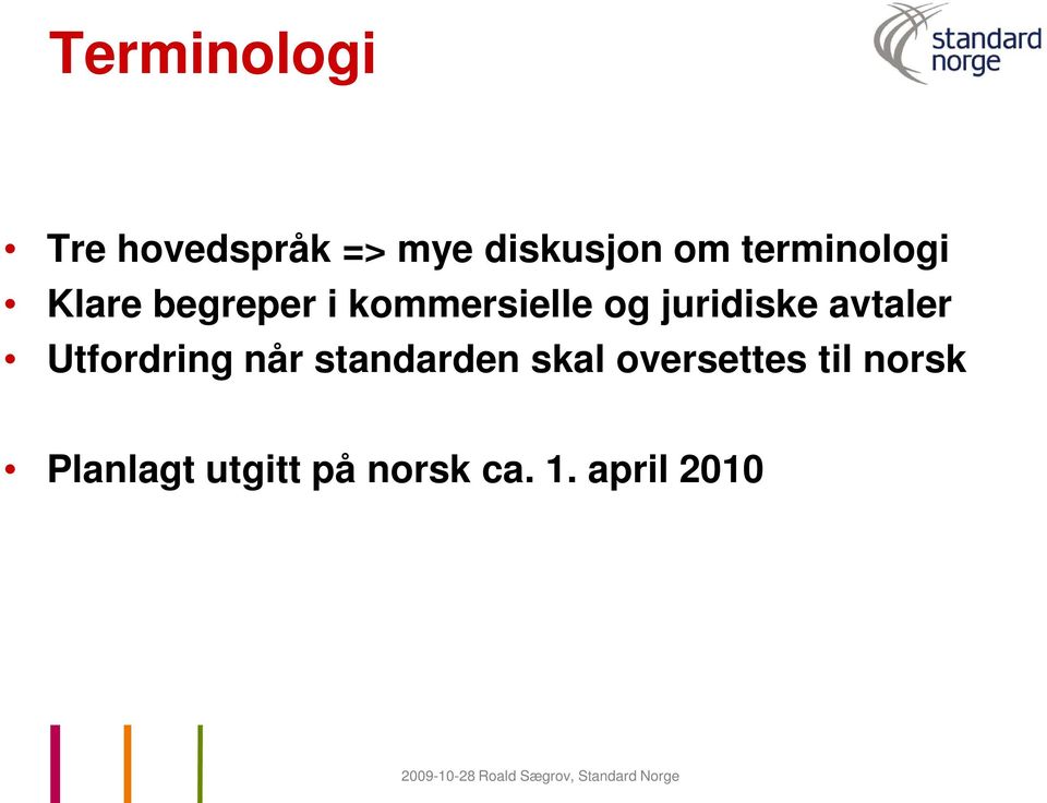 juridiske avtaler Utfordring når standarden skal