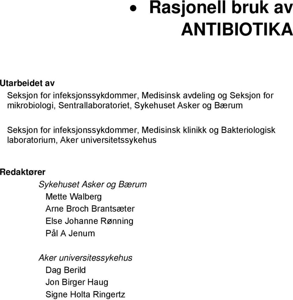 Bakteriologisk laboratorium, Aker universitetssykehus Redaktører Sykehuset Asker og Bærum Mette Walberg Arne