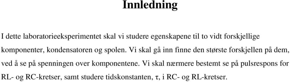 Vi skal gå inn finne den største forskjellen på dem, ved å se på spenningen over