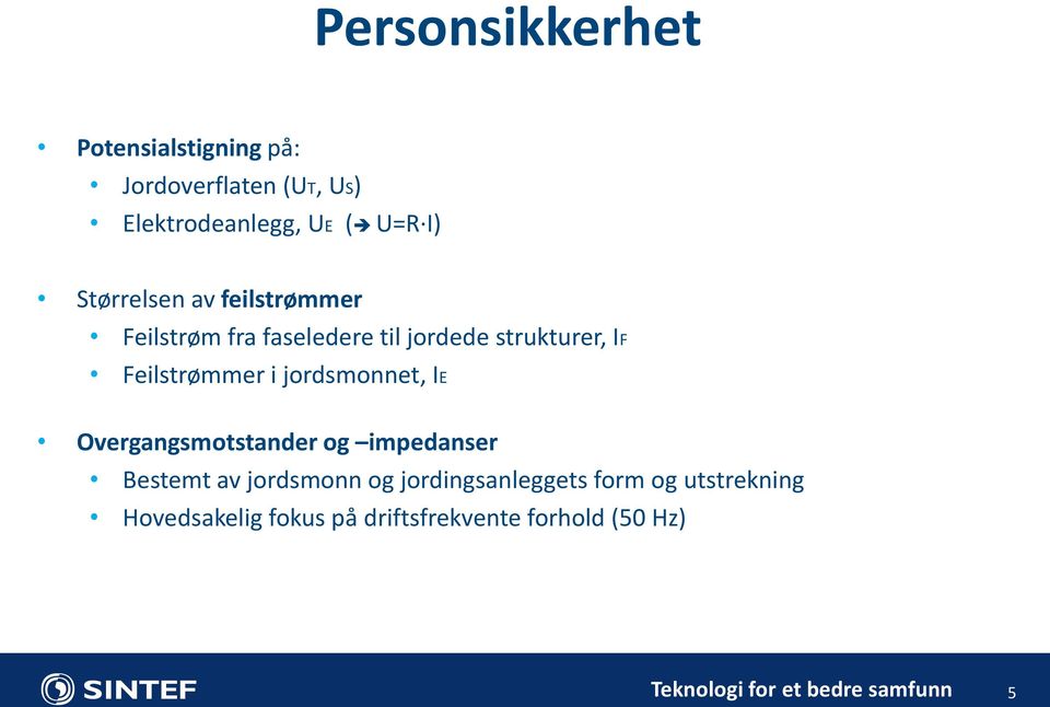 jordsmonnet, IE Overgangsmotstander og impedanser Bestemt av jordsmonn og jordingsanleggets