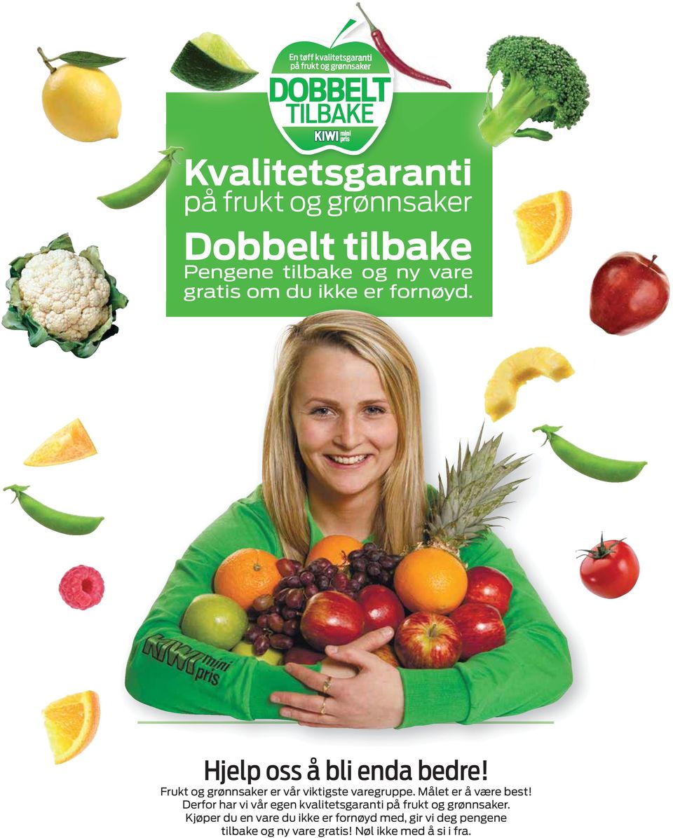 Målet er å være best! Derfor har vi vår egen kvalitetsgaranti på frukt og grønnsaker.