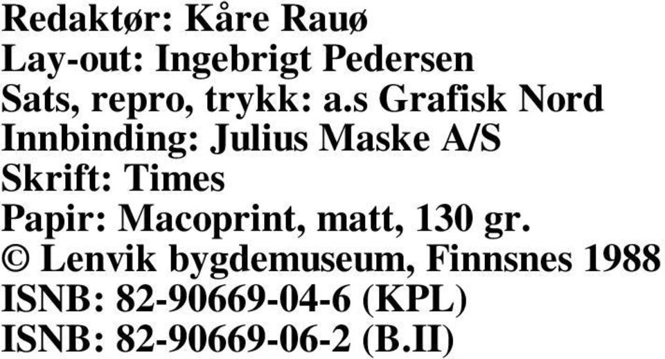 s Grafisk Nord Innbinding: Julius Maske A/S Skrift: Times