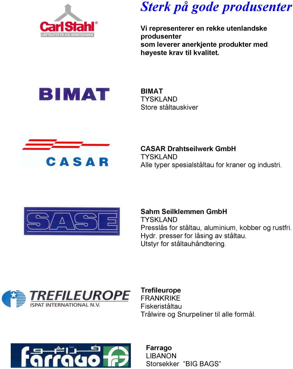 Sahm Seilklemmen GmbH TYSKLAND Presslås for ståltau, aluminium, kobber og rustfri. Hydr. presser for låsing av ståltau.