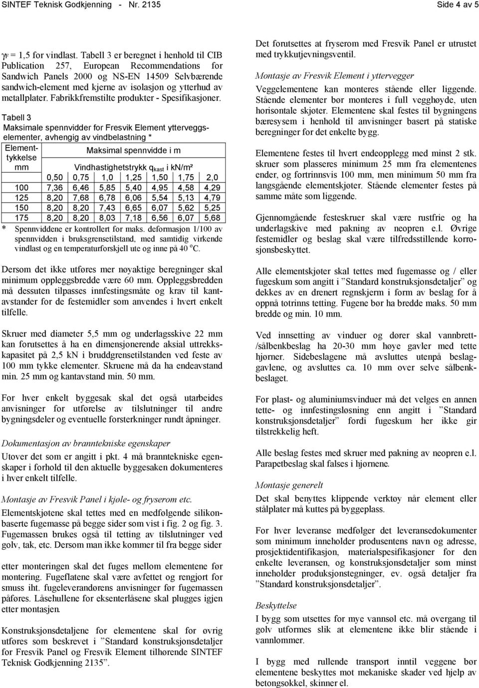 metallplater. Fabrikkfremstilte produkter - Spesifikasjoner.