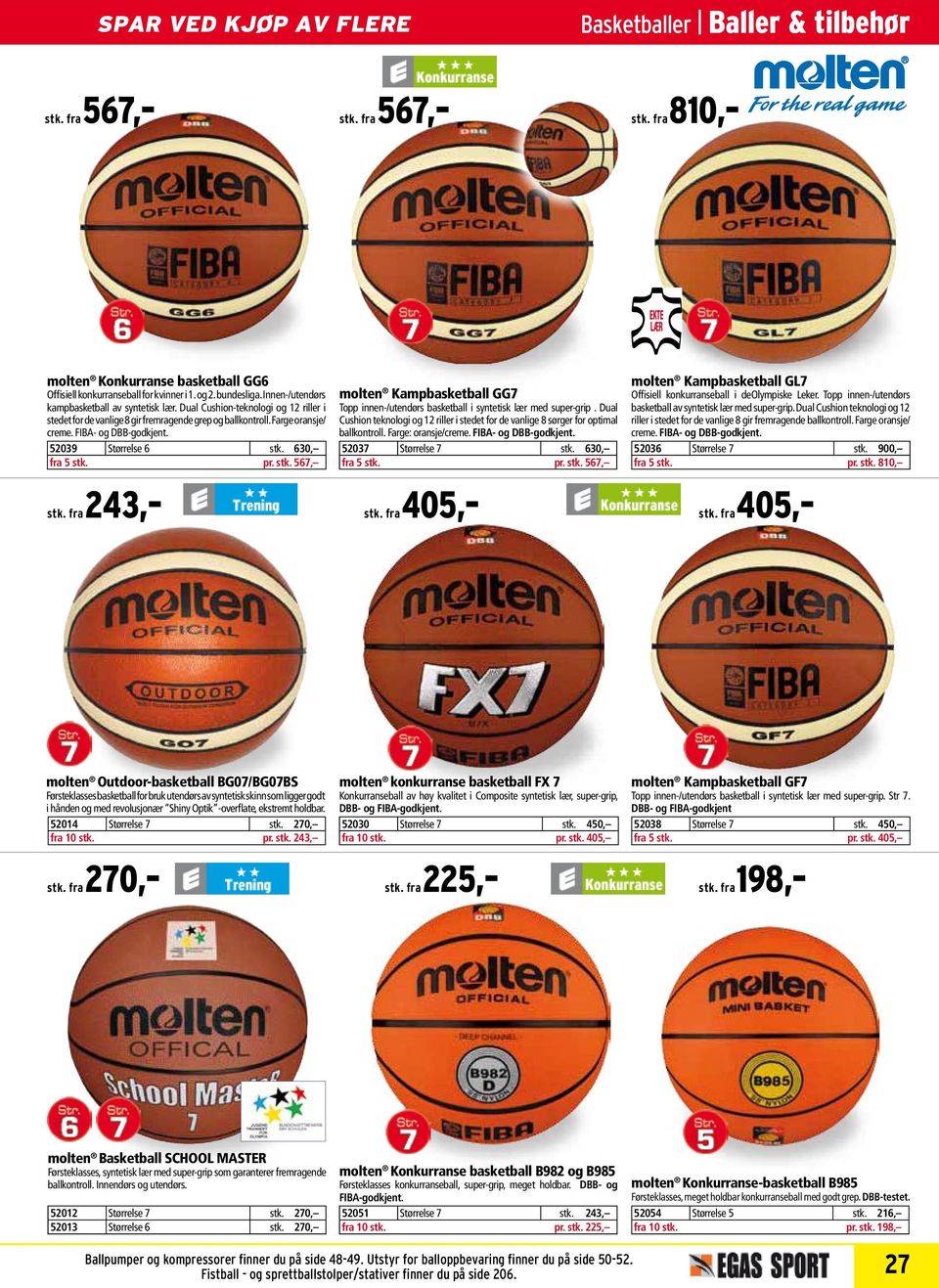 Dual Cushion-teknologi og riller i stedet for de vanlige gir fremragende grep og ballkontroll. Farge oransje/ creme. FIBA- og DBB-godkjent. 09 Størrelse stk. 0, fra stk. pr. stk., stk.